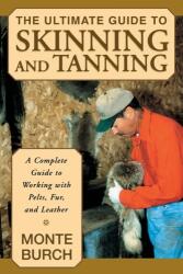 Ultimate Guide to Skinning and Tanning (ISBN: 9781585746705)