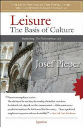 Leisure: The Basis of Culture - Josef Pieper (ISBN: 9781586172565)