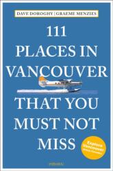 111 Places in Vancouver That You Must Not Miss (ISBN: 9783740821500)