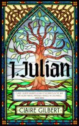 Eu, Julian: Autobiografia fictivă a Julianei din Norwich (ISBN: 9781399807548)