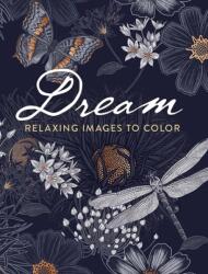 Dream: Relaxing Images to Color (ISBN: 9780486852751)