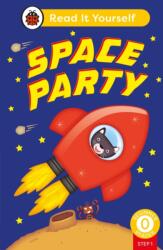 Space Party (Phonics Step 1): Read It Yourself - Level 0 Beginner Reader (ISBN: 9780241563557)
