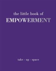 The Little Book of Empowerment (ISBN: 9781837830534)