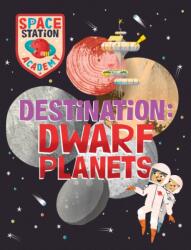 Space Station Academy: Destination Dwarf Planets (ISBN: 9781526320766)