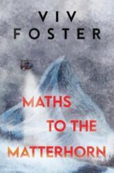 Maths to The Matterhorn (ISBN: 9781838757182)