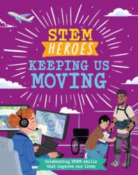 STEM Heroes: Keeping Us Moving (ISBN: 9781526324818)