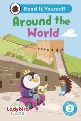 Ladybird Class Around the World: Read It Yourself - Level 3 Confident Reader (ISBN: 9780241563649)