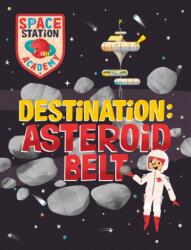 Space Station Academy: Destination Asteroid Belt (ISBN: 9781526320742)