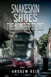 Snakeskin Shoes & the Number 30 Bus (ISBN: 9781528934541)