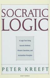 Socratic Logic 3.1e - Socratic Method Platonic Questions - Peter Kreeft, Trent Dougherty (ISBN: 9781587318085)