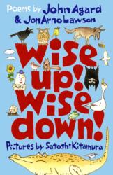 Wise Up! Wise Down! : Poems by John Agard and JonArno Lawson (ISBN: 9781529501520)