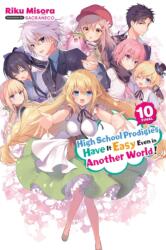 High School Prodigies Have It Easy Even in Another World! , Vol. 10 (ISBN: 9781975350147)