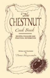 Chestnut Cook Book - Annie Bhagwandin (ISBN: 9781587361678)