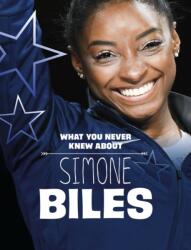 What You Never Knew About Simone Biles (ISBN: 9781398244191)