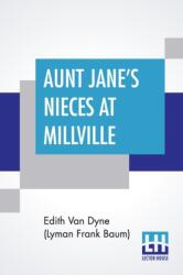 Aunt Jane's Nieces At Millville (ISBN: 9789390294008)