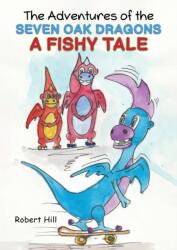 The Adventures of the Seven Oak Dragons: A Fishy Tale (ISBN: 9781528921305)