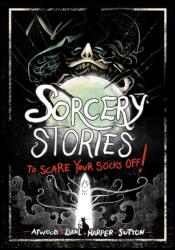 Sorcery Stories to Scare Your Socks Off! (ISBN: 9781398254947)