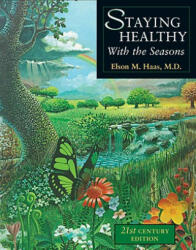 Staying Healthy with the Seasons - Elson M. Haas (ISBN: 9781587611421)