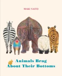 Animals Brag About Their Bottoms (ISBN: 9781778401510)