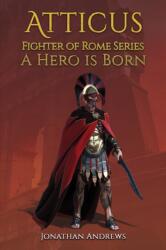 Atticus, Fighter of Rome Series: A Hero is Born (ISBN: 9781398482074)