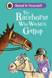 The Racehorse Who Wouldn't Gallop: Read It Yourself - Level 4 Fluent Reader (ISBN: 9780241564424)