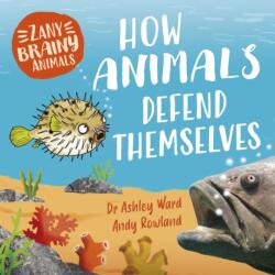 Zany Brainy Animals: How Animals Defend Themselves (ISBN: 9781526323392)