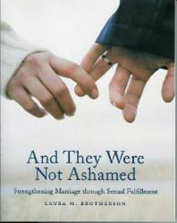 And They Were Not Ashamed: Strengthening Marriage Through Sexual Fulfillment (ISBN: 9781587830341)