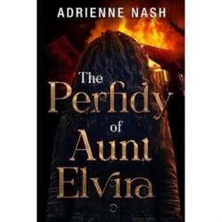 The Perfidy of Aunt Elvira (ISBN: 9781800166844)