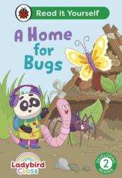 Ladybird Class A Home for Bugs: Read It Yourself - Level 2 Developing Reader (ISBN: 9780241563960)