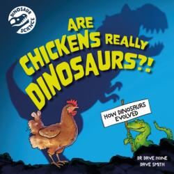 Dinosaur Science: Are Chickens Really Dinosaurs? ! (ISBN: 9781526322722)