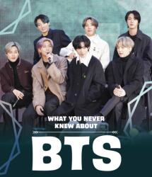 What You Never Knew About BTS (ISBN: 9781398244078)