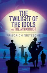 Amurgul idolilor și Anticristul (ISBN: 9781398834309)