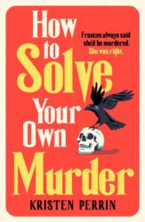 How To Solve Your Own Murder (ISBN: 9781529430059)