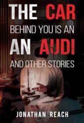 The Car Behind You is an Audi and Other Stories (ISBN: 9781804396285)