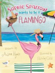 Sophie Sparrow Wants to Be a Flamingo (ISBN: 9781035825813)