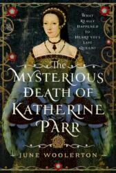 The Mysterious Death of Katherine Parr (ISBN: 9781399054447)