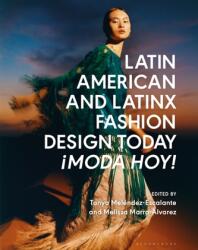 Design vestimentar latino-american și Latinx astăzi - ¡Moda Hoy! (ISBN: 9781350343955)