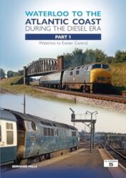 Waterloo to the Atlantic Coast During the Diesel Era Part 1 (ISBN: 9781915984142)