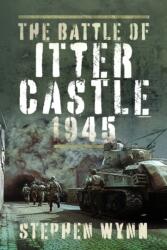 The Battle of Itter Castle, 1945 (ISBN: 9781399007078)