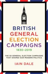British General Election Campaigns 1830-2019 (ISBN: 9781785908118)