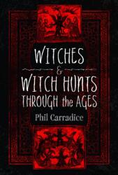 Witches and Witch Hunts Through the Ages (ISBN: 9781399071819)