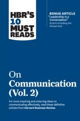 HBR's 10 Must Reads on Communication, Vol. 2 (with bonus article "Leadership Is a Conversation" by Boris Groysberg and M (ISBN: 9781647820978)