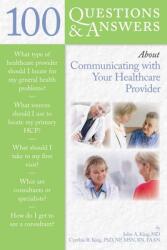 100 Questions & Answers about Communicating with Your Healthcare Provider (2009)