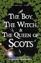 The Boy, the Witch & The Queen of Scots (ISBN: 9781804251317)