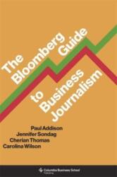 The Bloomberg Guide to Business Journalism (ISBN: 9780231198356)