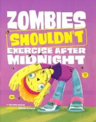 Zombies Shouldn't Exercise After Midnight (ISBN: 9781398255180)