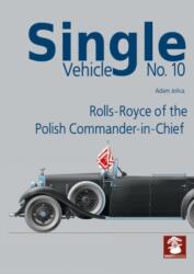Single Vehicle No. 10 Rolls-Royce of the Polish Commander-in-Chief (ISBN: 9788367227537)