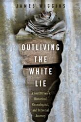 Outliving the White Lie (ISBN: 9781496850355)
