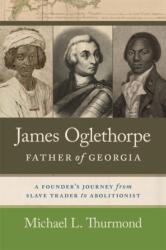 James Oglethorpe, Father of Georgia (ISBN: 9780820366043)