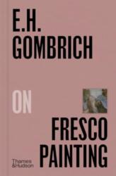 E. H. Gombrich on Fresco Painting (ISBN: 9780500027448)